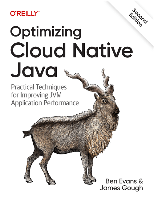 Optimizing Cloud Native Java Practical Techniques For Improving Jvm Application Performance 2nd Edition First Early Release 2nd First Early Release Ben Evans