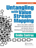Untangling With Value Stream Mapping How To Use Vsm To Address Behavioral And Cultural Patterns And Quantify Waste In Multifunctional And Nonrepetitive Work Environments 1st Edition Ovidiu Contras