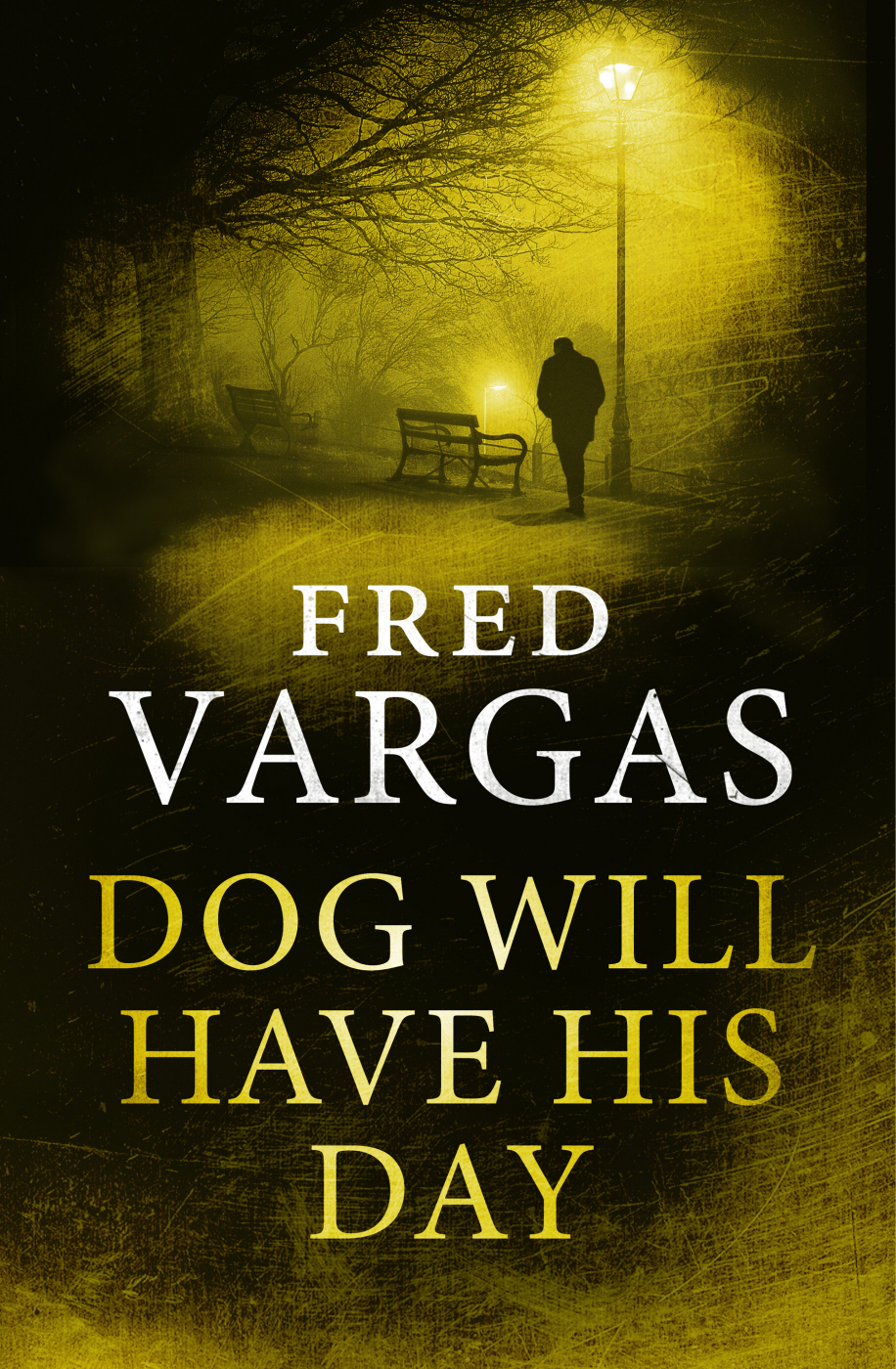 Dog Will Have His Day 1st Edition Fred Vargas