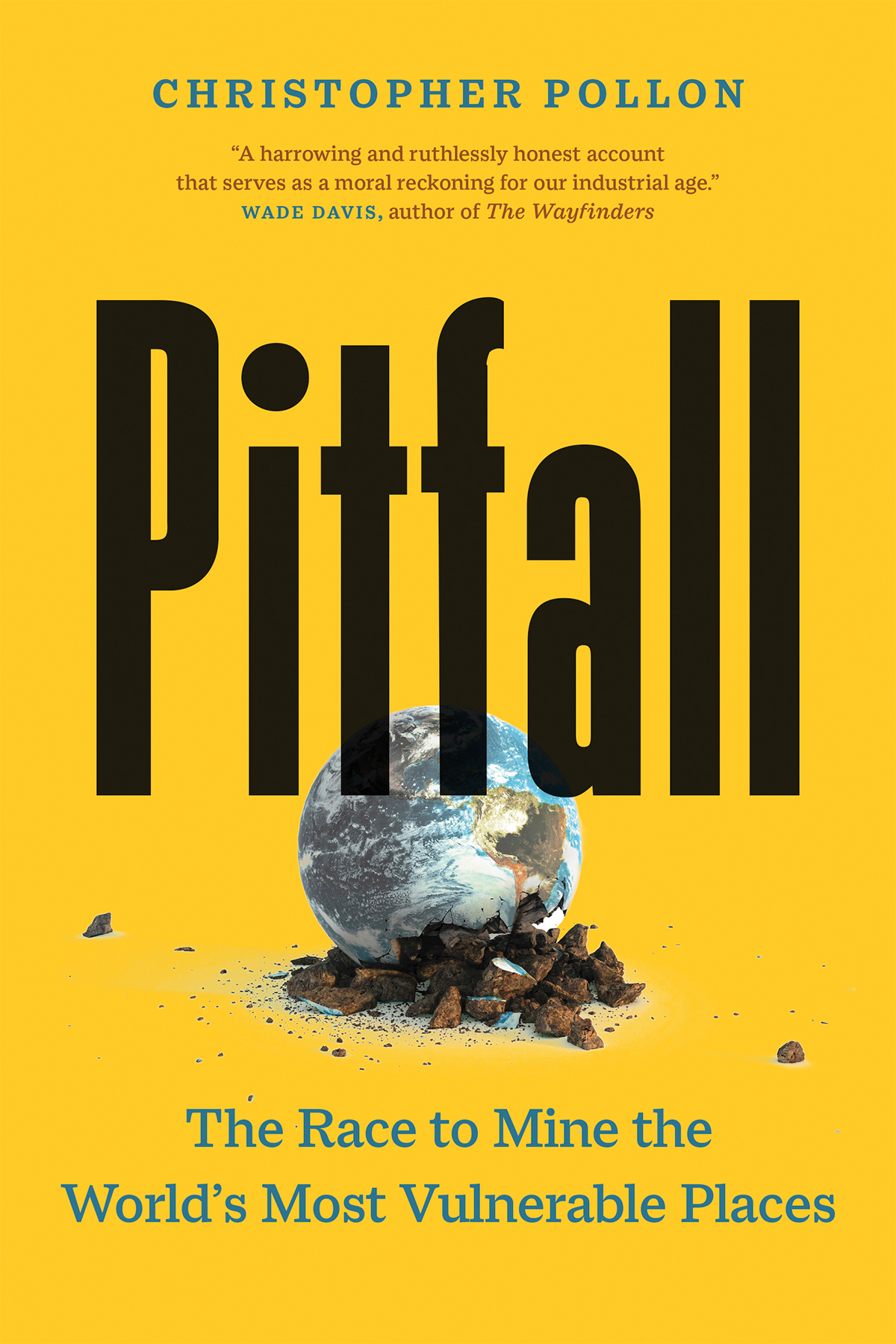 Pitfall The Race To Mine The Worlds Most Vulnerable Places 1st Edition Christopher Pollon