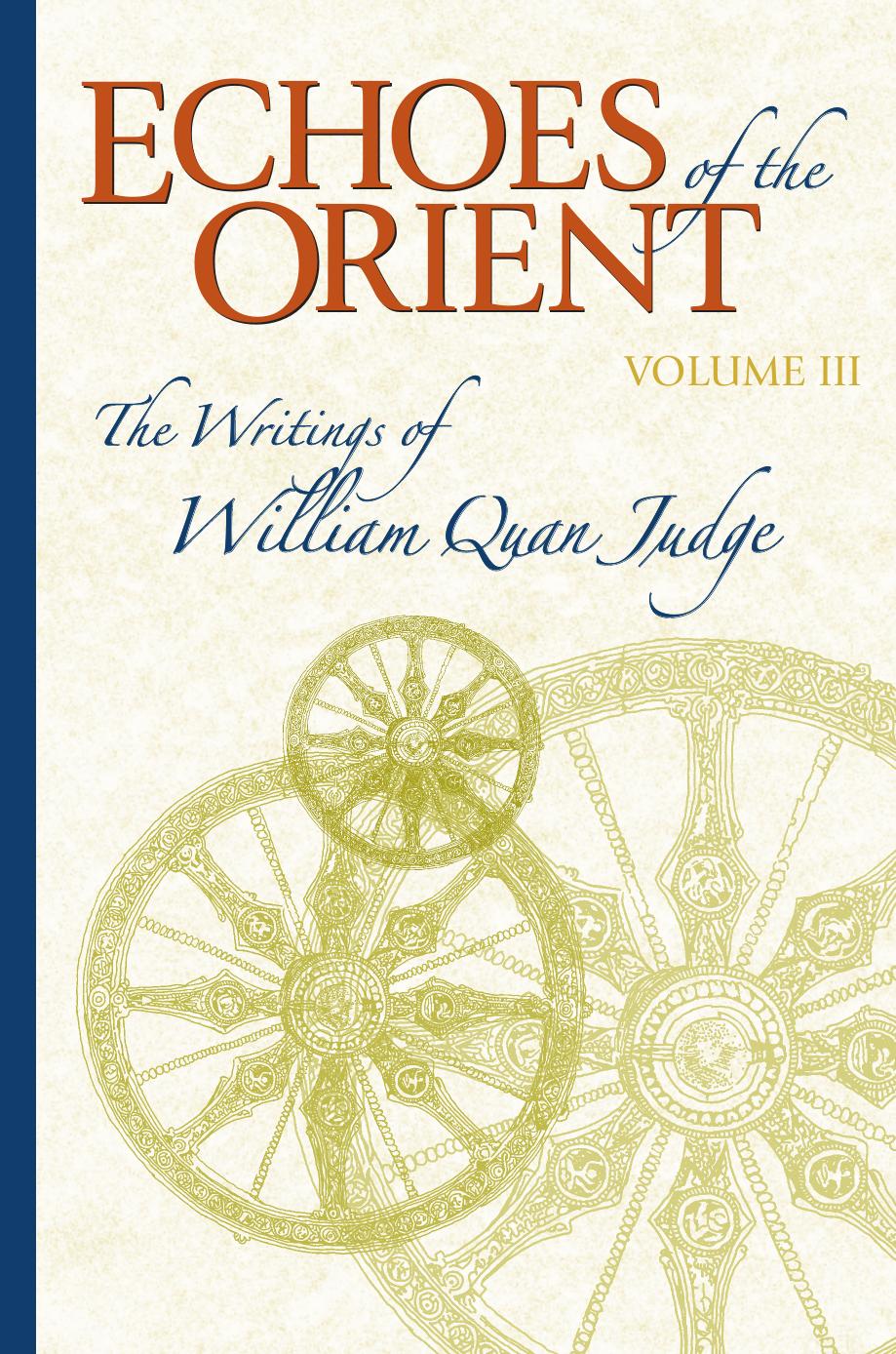 Echoes Of The Orient The Writings Of William Quan Judge Vol Iii Compiled By Dara Eklund