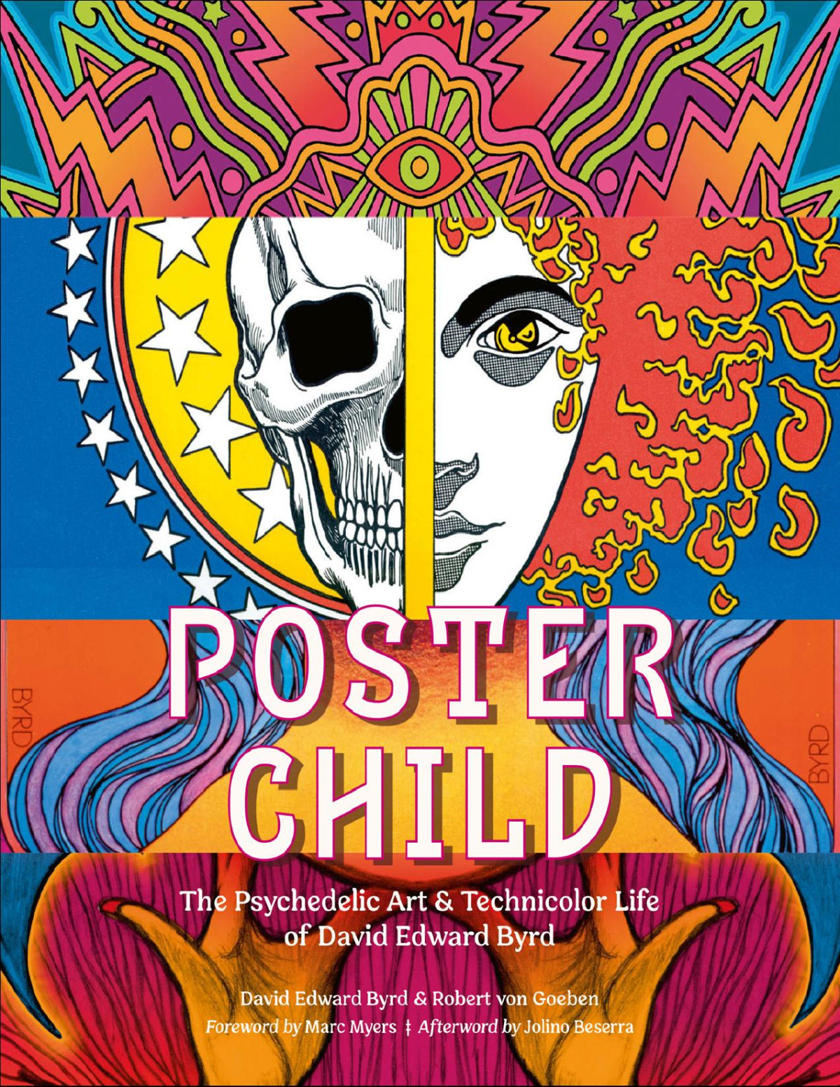 Poster Child The Psychedelic Art Technicolor Life Of David Edward Byrd David Edward Byrd
