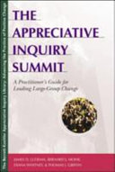 The Appreciative Inquiry Summit A Practitioners Guide For Leading Largegroup Change James D Ludema