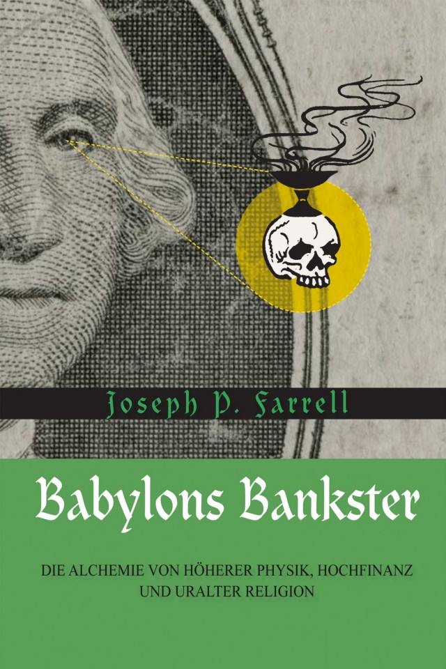 Babylons Banksters The Alchemy Of Deep Physics High Finance And Ancient Religion Joseph P Farrell