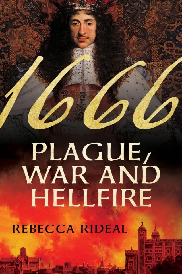 1666 Plague War And Hellfire Rebecca Rideal