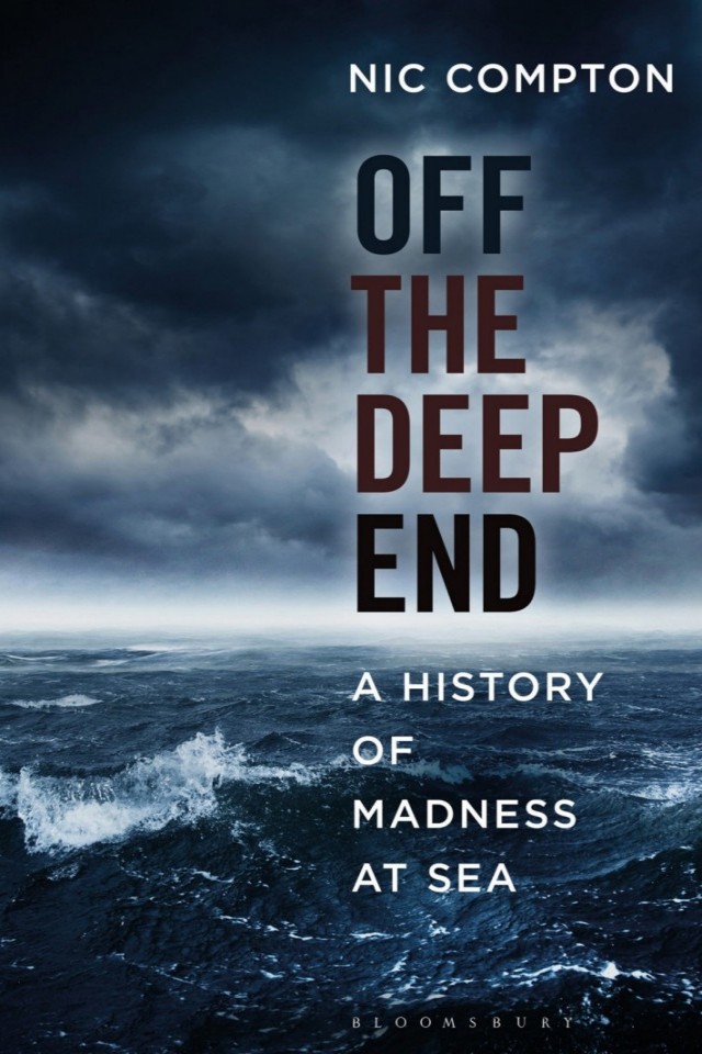 Off The Deep End A History Of Madness At Sea Nic Compton
