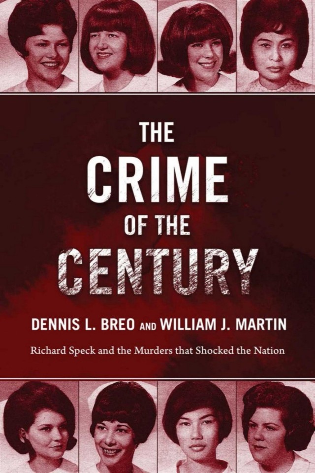 The Crime Of The Century Richard Speck And The Murders That Shocked A Nation Dennis L Breo William J Martin