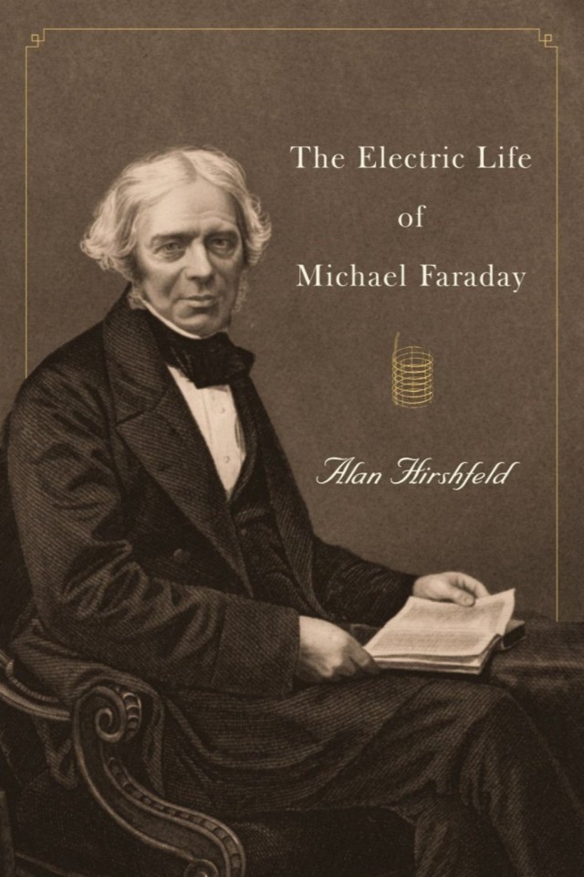 The Electric Life Of Michael Faraday Alan W Hirshfeld