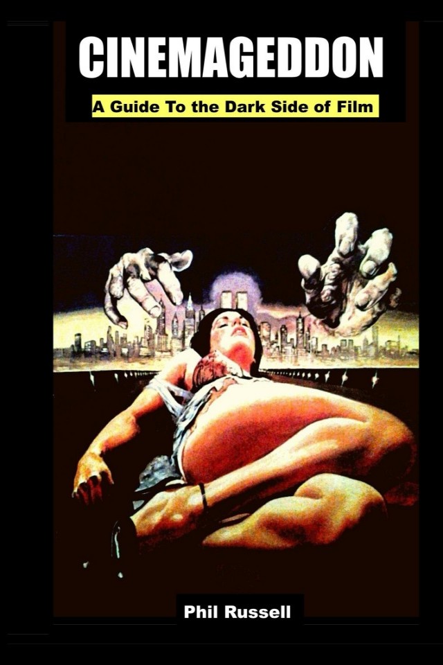Cinemageddon A Guide To The Dark Side Of Film Phil Russell