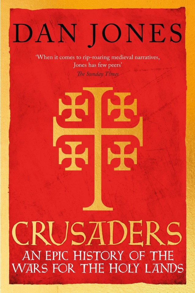 Crusaders An Epic History Of The Wars For The Holy Lands Dan Jones