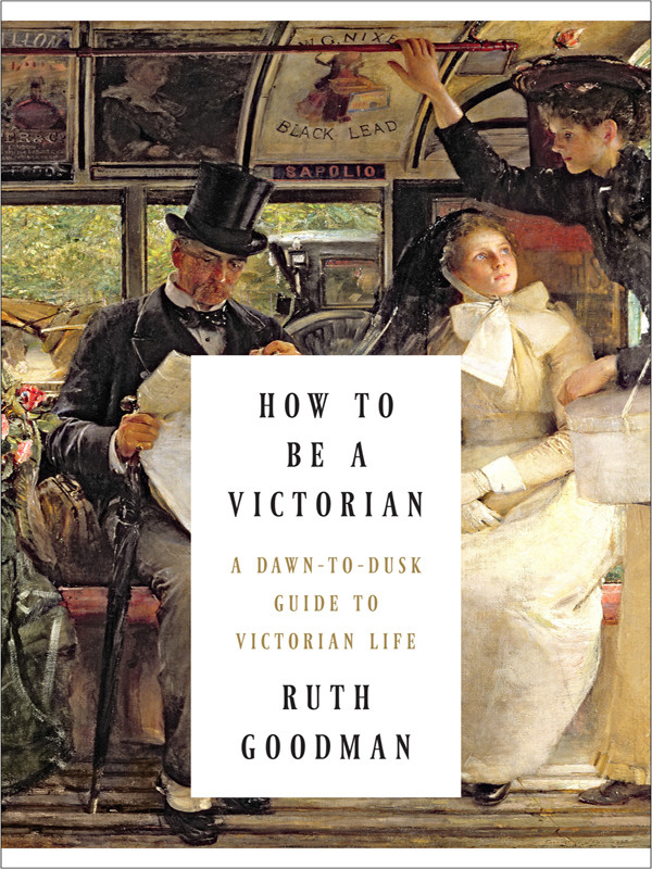How To Be A Victorian Ruth Goodman