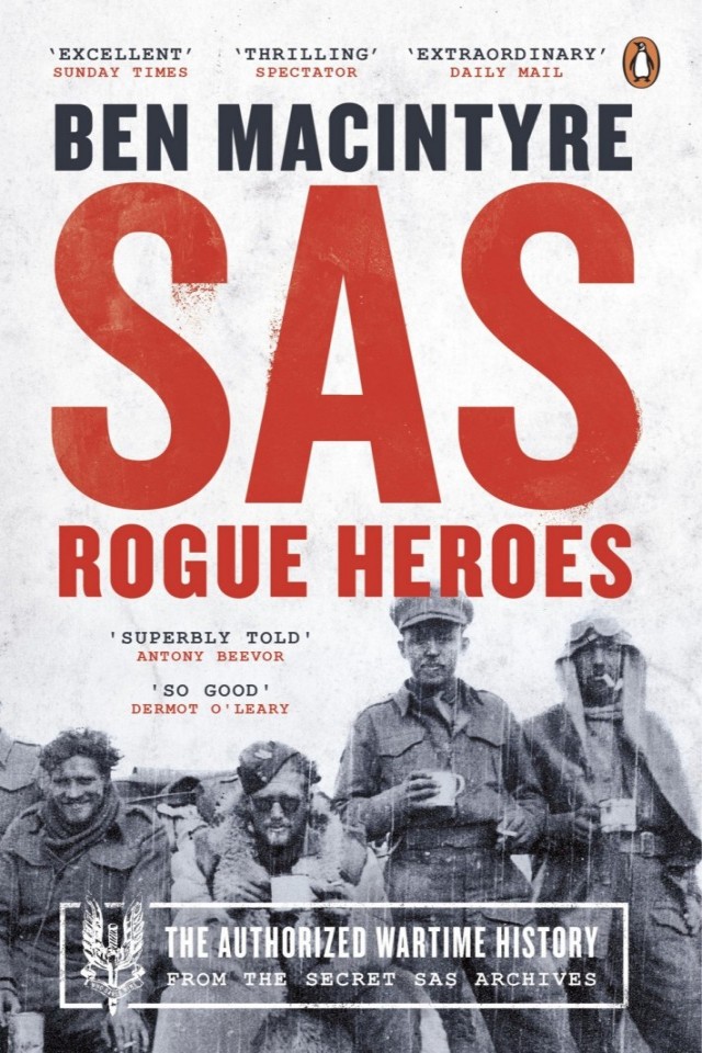 Rogue Heroes The History Of The Sas Britains Secret Special Forces Unit That Sabotaged The Nazis And Changed The Nature Of War Ben Macintyre