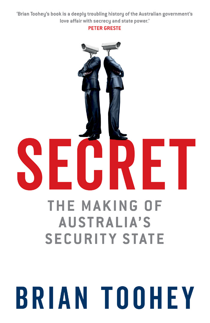 Secretthe Making Of Australias Security State Brian Toohey