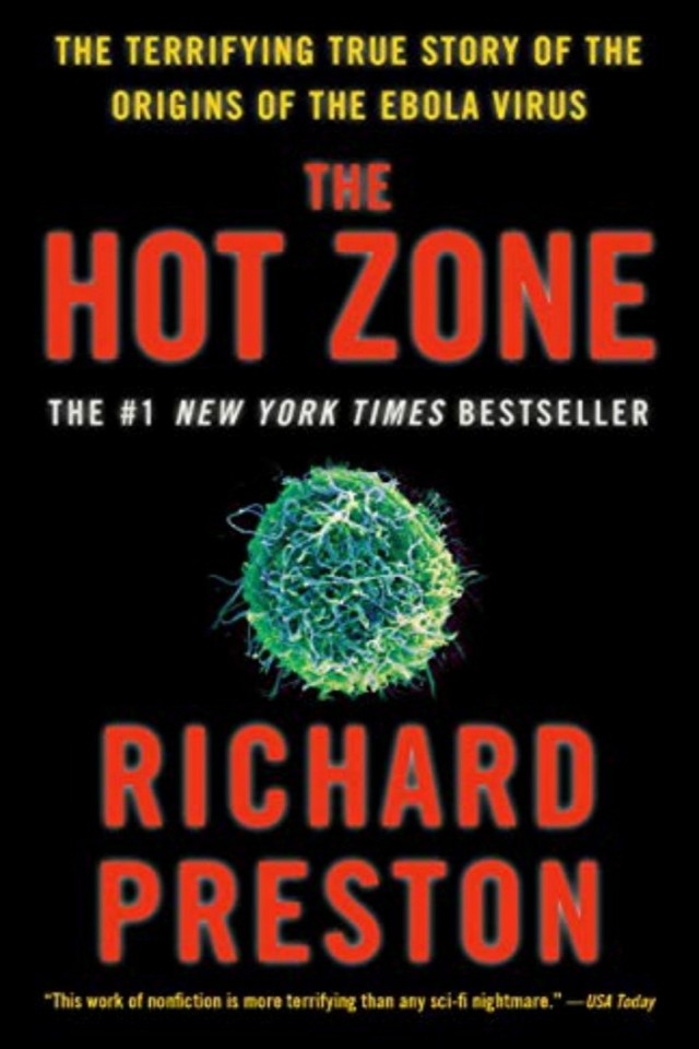 The Hot Zone The Terrifying True Story Of The Origins Of The Ebola Virus Richard Preston