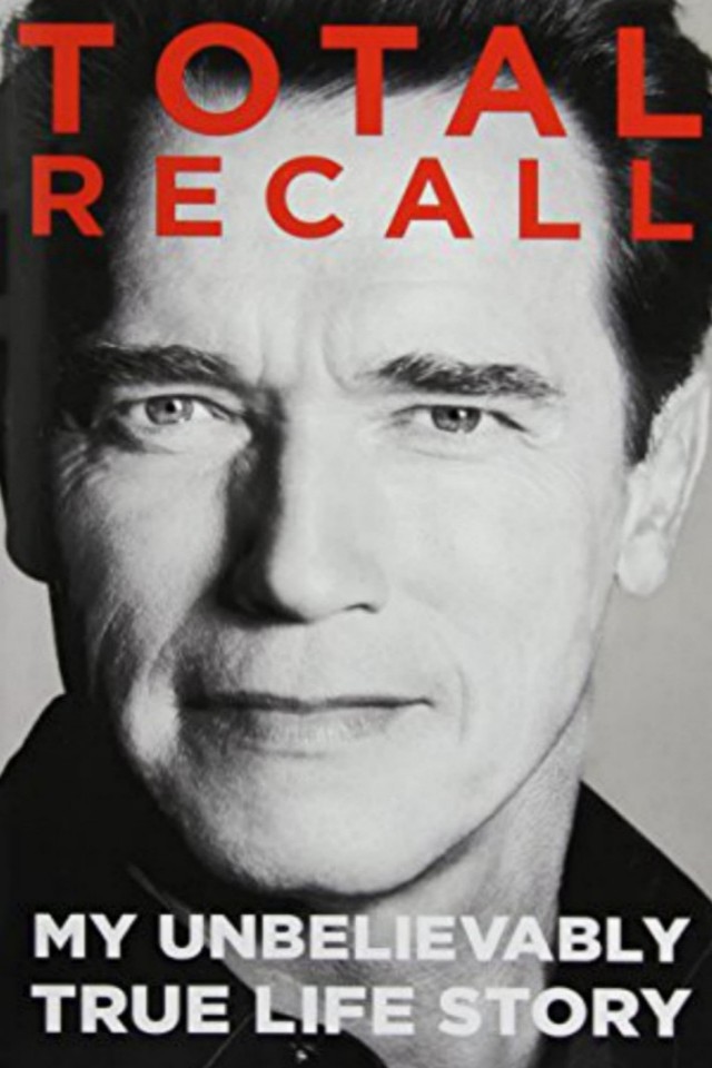 Total Recall My Unbelievably True Life Story Arnold Schwarzenegger