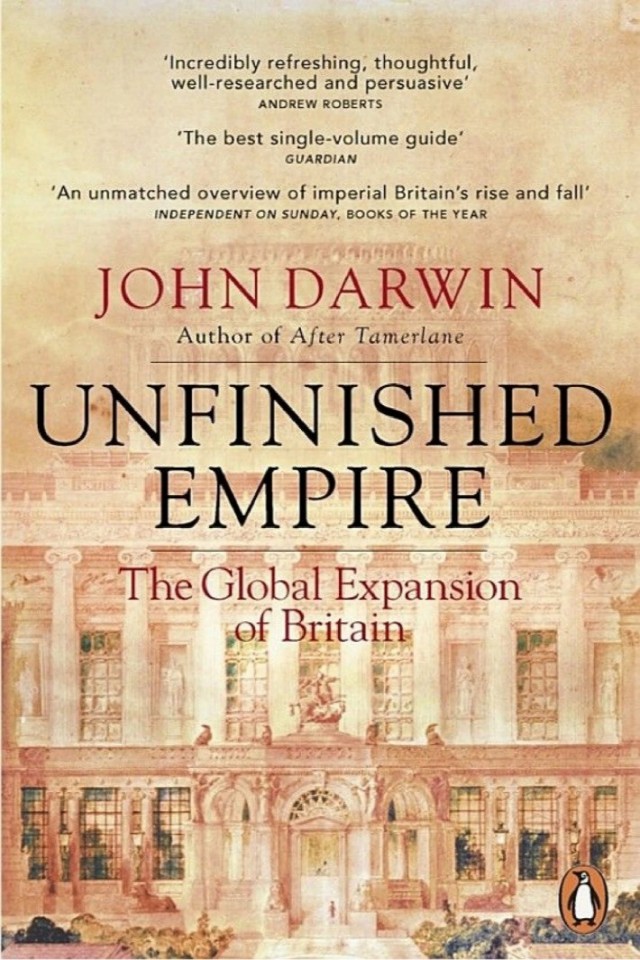 Unfinished Empire The Global Expansion Of Britain John Darwin