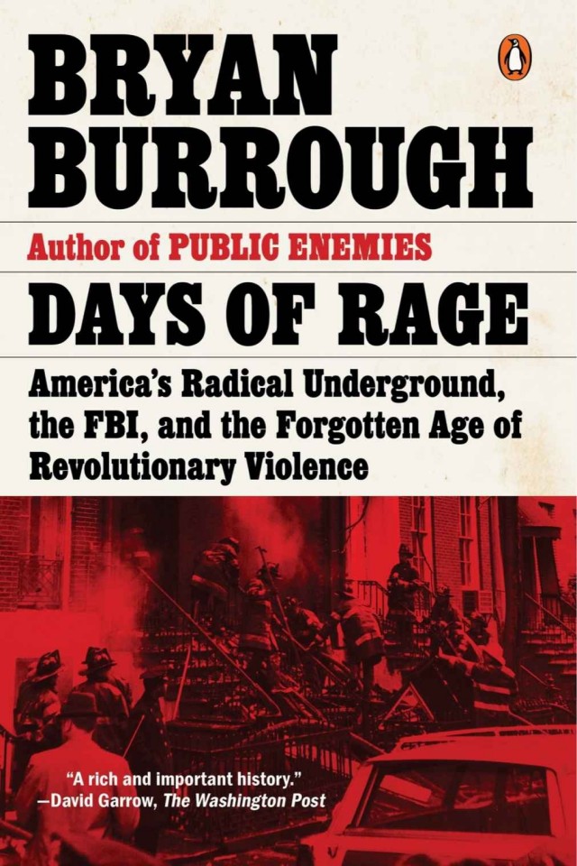 Days Of Rage Americas Radical Underground The Fbi And The Forgotten Age Of Revolutionary Violence Bryan Burrough