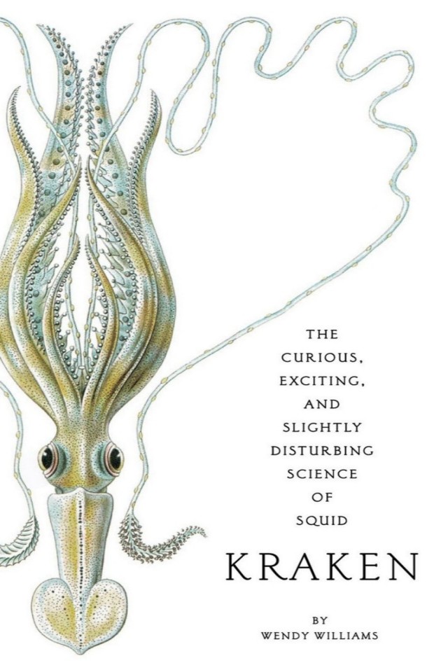Kraken The Curious Exciting And Slightly Disturbing Science Of Squid Wendy Williams