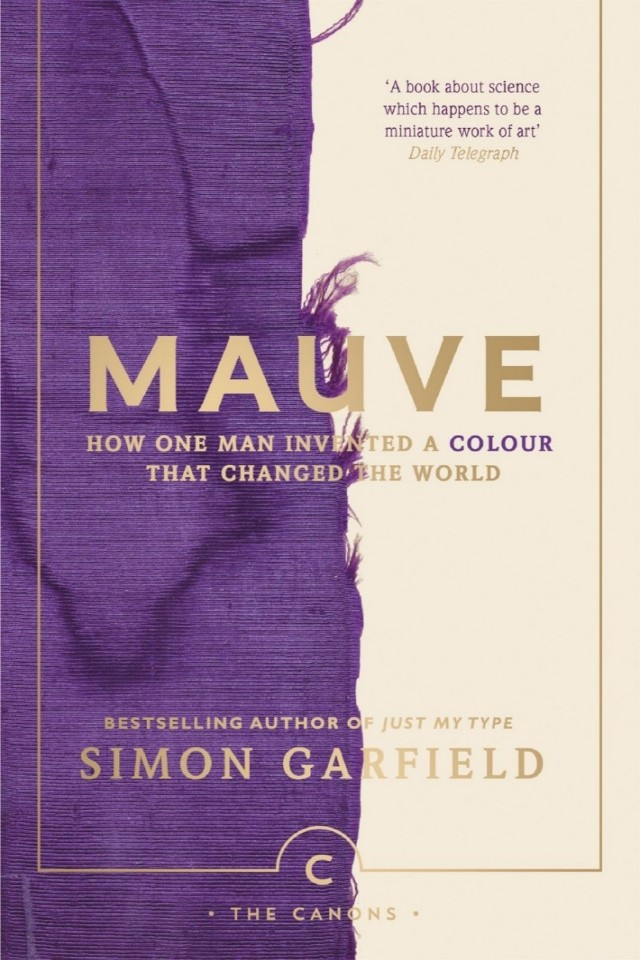 Mauve How One Man Invented A Color That Changed The World Simon Garfield