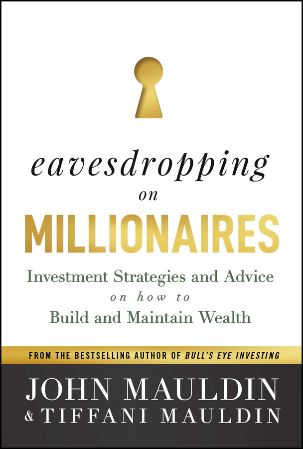 Eavesdropping On Millionaires John Mauldin Tiffani Mauldin