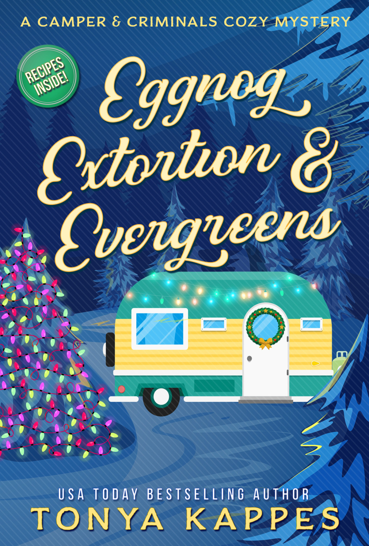 Eggnog Extortion And Evergreens Camper Criminals Cozy Mystery 14 Tonya Kappes