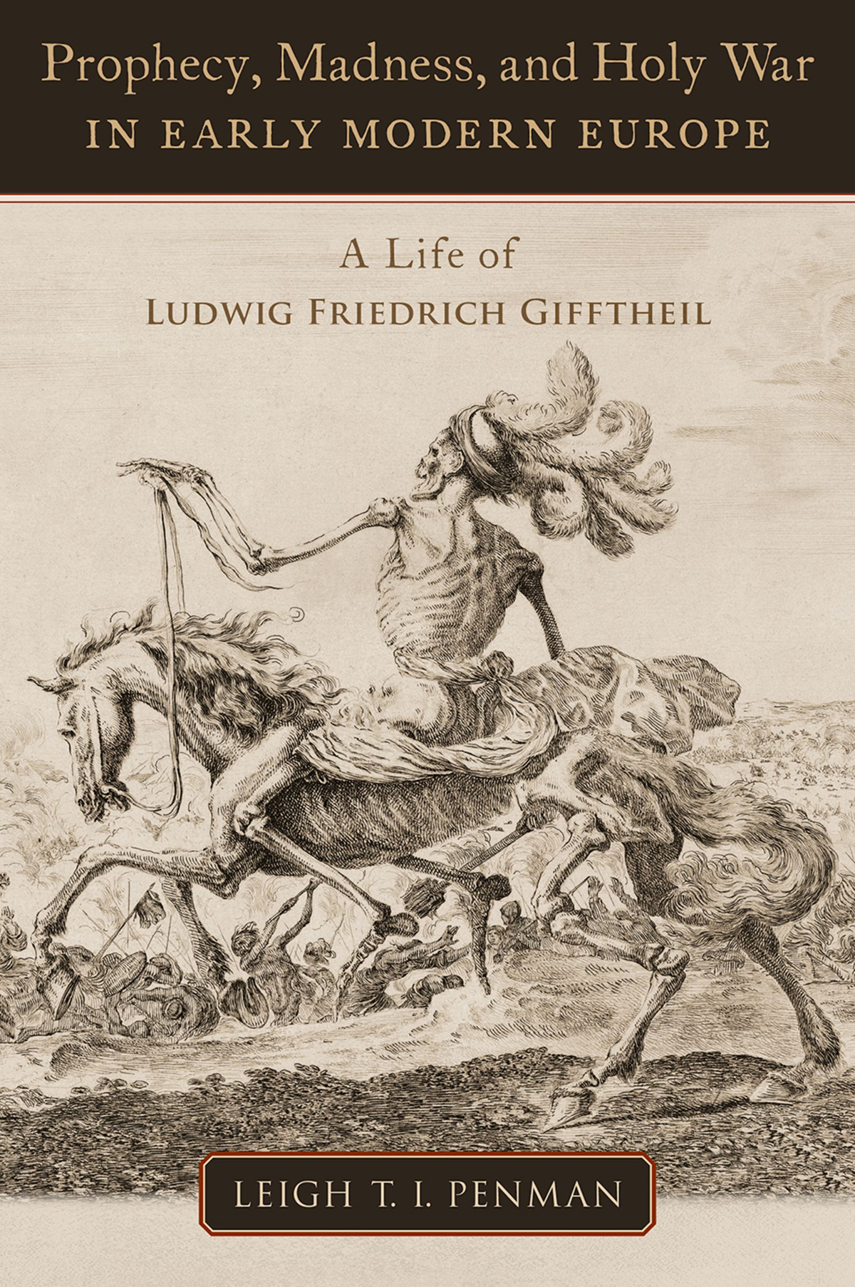 Prophecy Madness And Holy War In Early Modern Europe Leigh Ti Penman