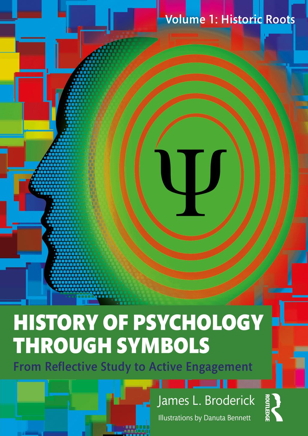 History Of Psychology Through Symbols From Reflective Study To Active Engagement Volume 1 Historic Roots James L Broderick