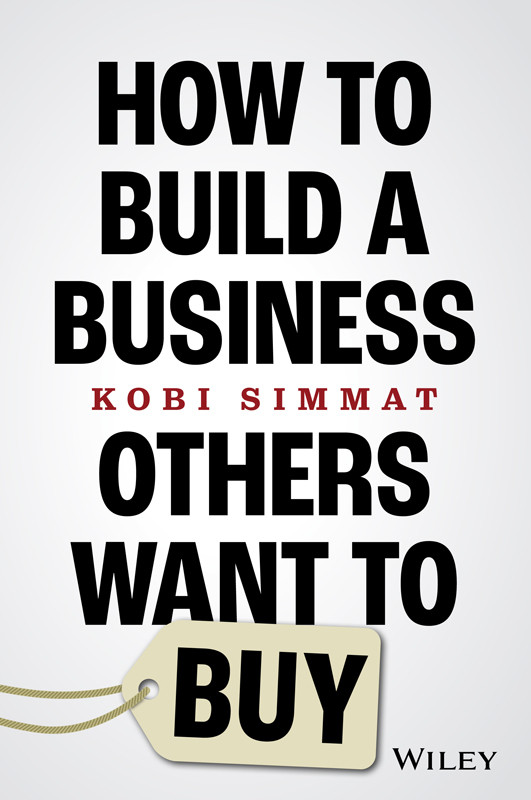 How To Build A Business Others Want To Buy Kobi Simmat