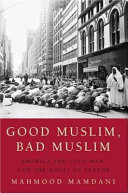 Good Muslim Bad Muslim America The Cold War And The Roots Of Terror Mahmood Mamdani