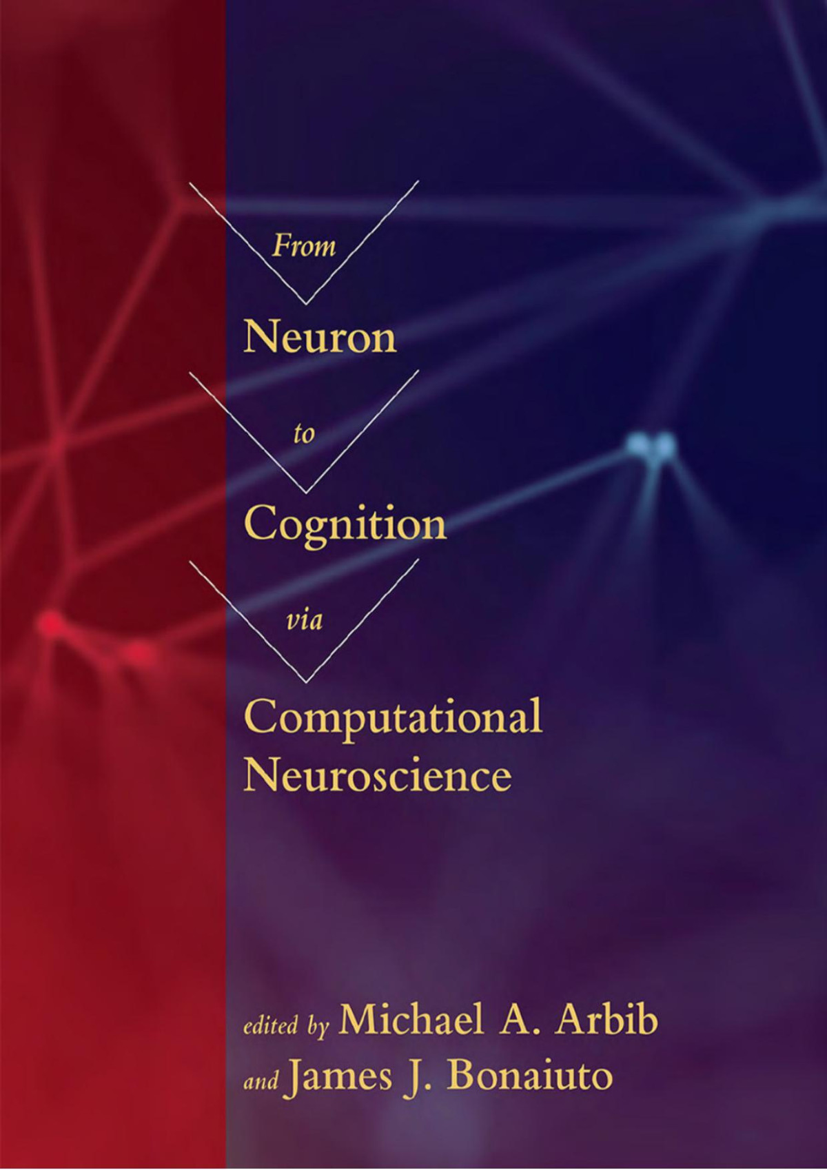 From Neuron To Cognition Via Computational Neuroscience Michael A Arbib James J Bonaiuto