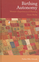 Birthing Autonomy Womens Experiences Of Planning Home Births 1 Nadine Pilley Edwards