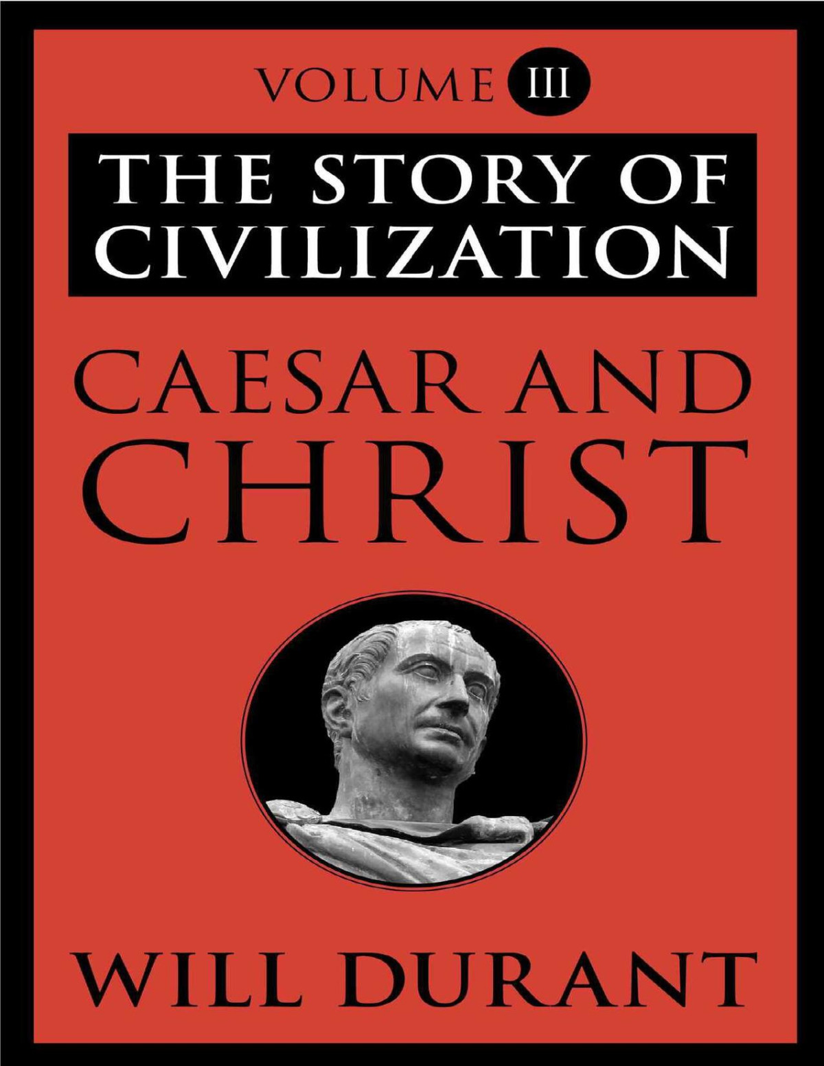 Caesar And Christ The Story Of Civilization Volume Iii Durant