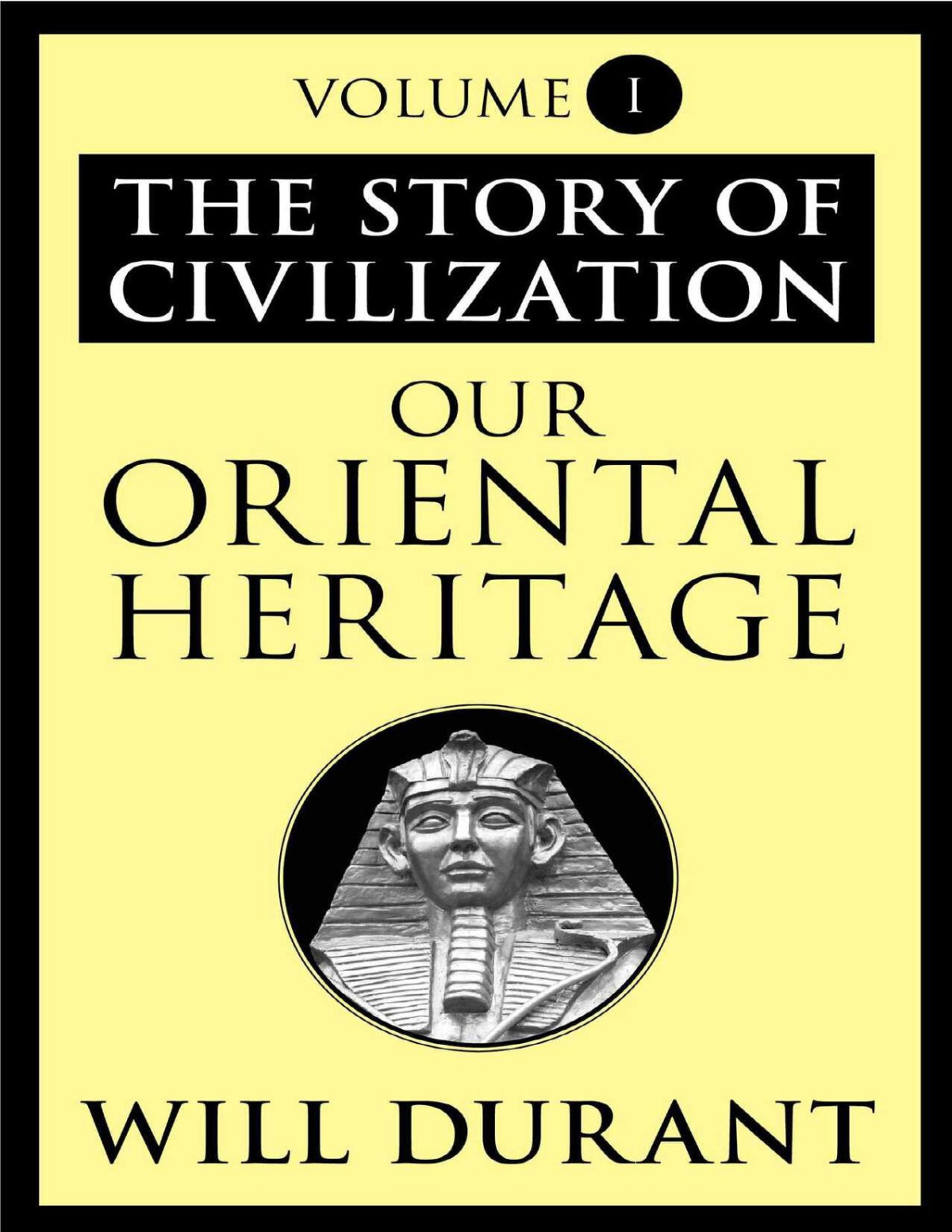Our Oriental Heritage The Story Of Civilization Volume I Durant