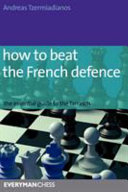 How To Beat The French Defence The Essential Guide To The Tarrasch 1st Edition Andreas Tzermiadianos