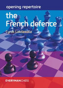 Opening Repertoire The French Defence Everyman Chess 1st Edition Cyrus Lakdawala
