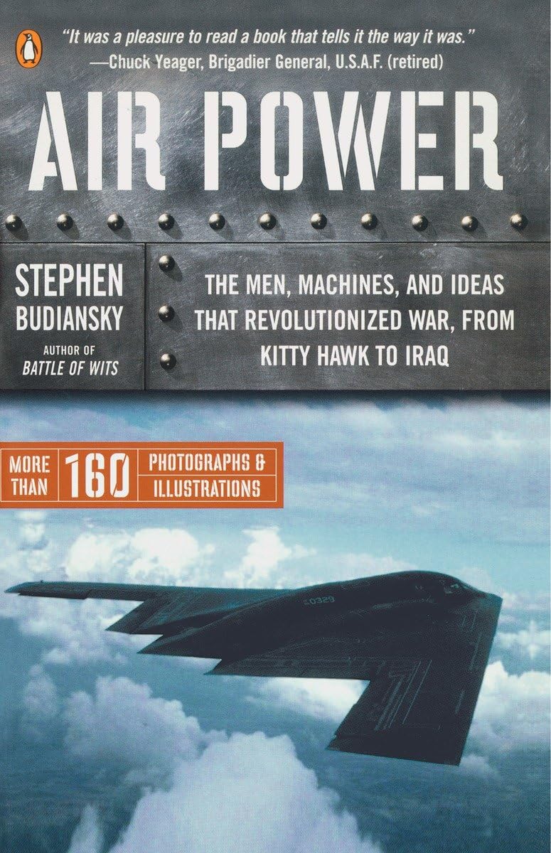 Air Power The Men Machines And Ideas That Revolutionized War From Kitty Hawk To Iraq Stephen Budiansky