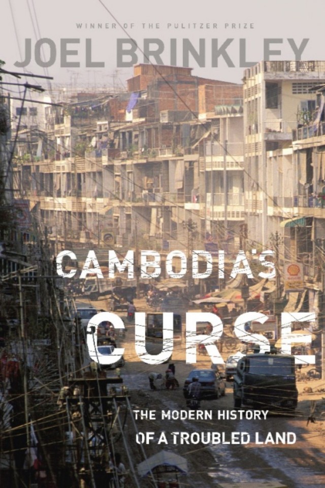 Cambodias Curse The Modern History Of A Troubled Land Joel Brinkley