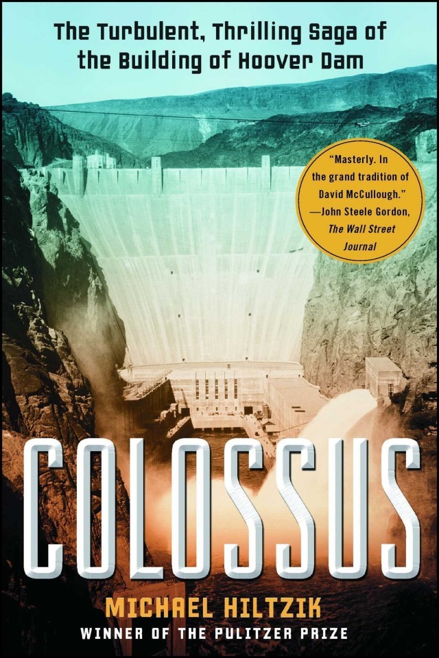 Colossus Hoover Dam And The Making Of The American Century Michael A Hiltzik