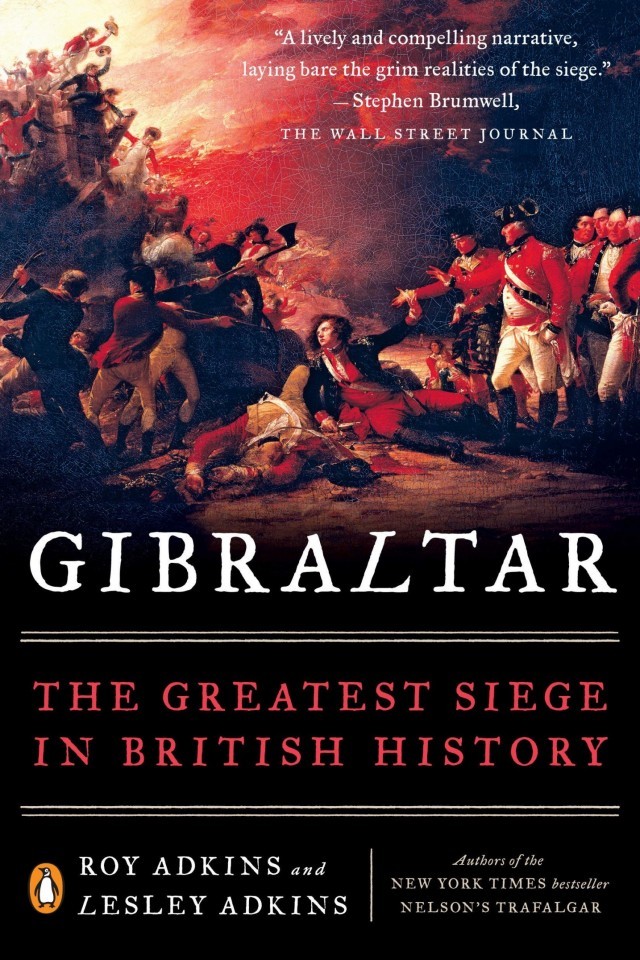 Gibraltar The Greatest Siege In British History Roy Adkins Lesley Adkins