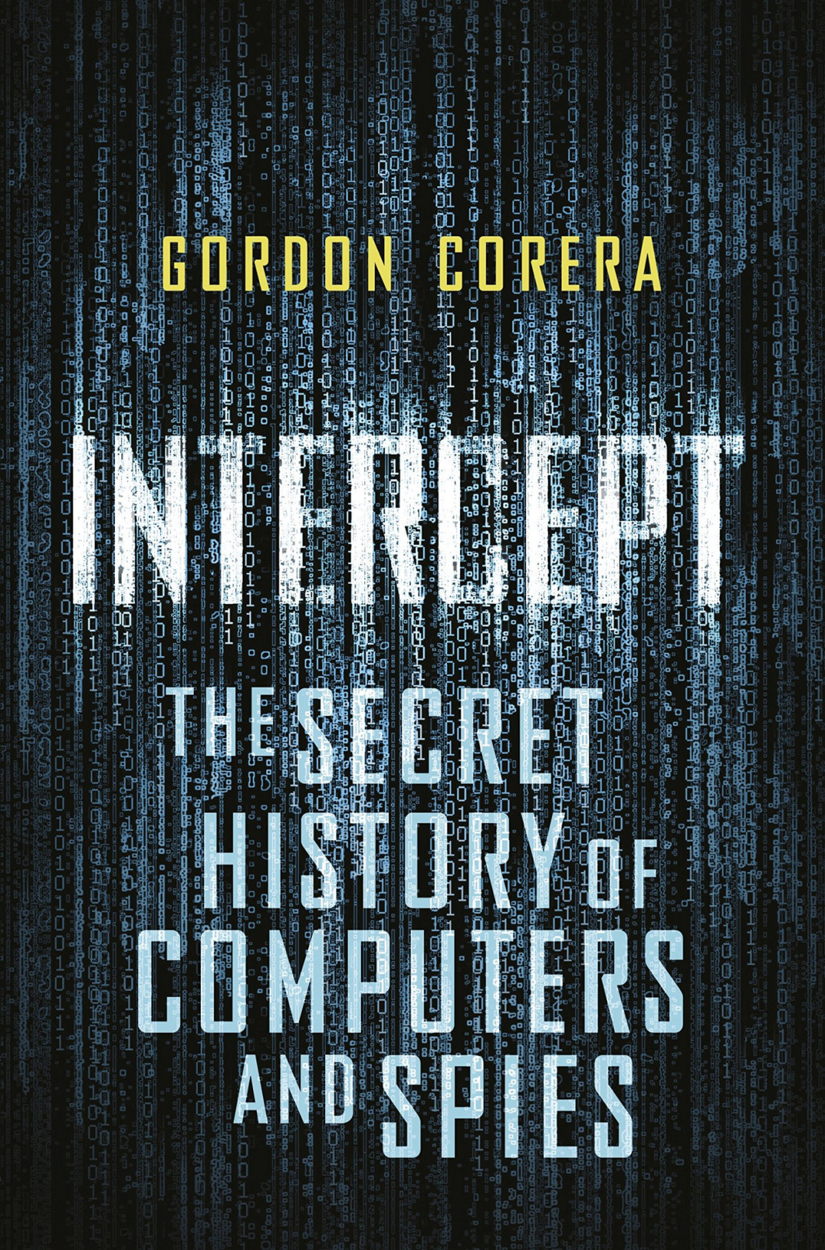 Intercept The Secret History Of Computers And Spies Gordon Corera