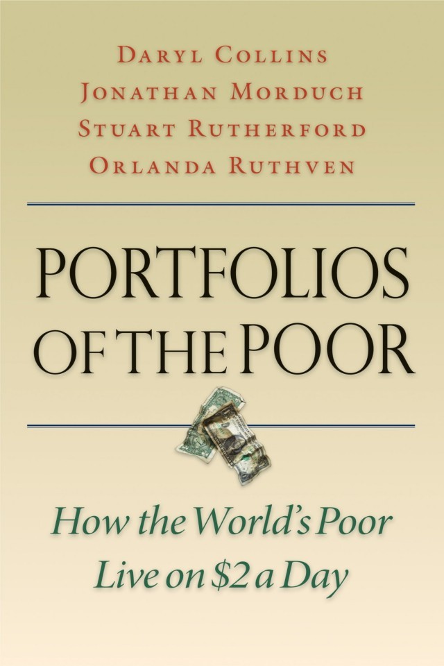 Portfolios Of The Poor How The Worlds Poor Live On 2 A Day Daryl Collins Jonathan Morduch Stuart Rutherford