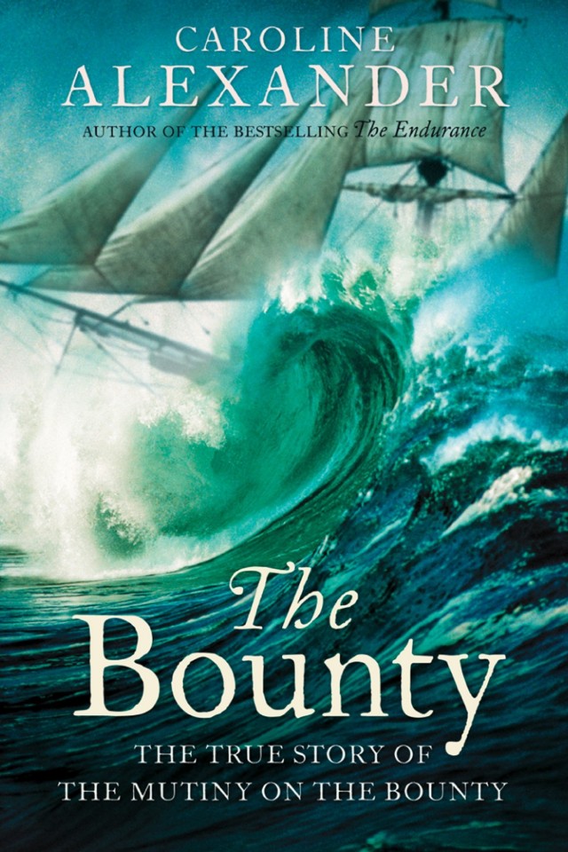 The Bounty The True Story Of The Mutiny On The Bounty Caroline Alexander