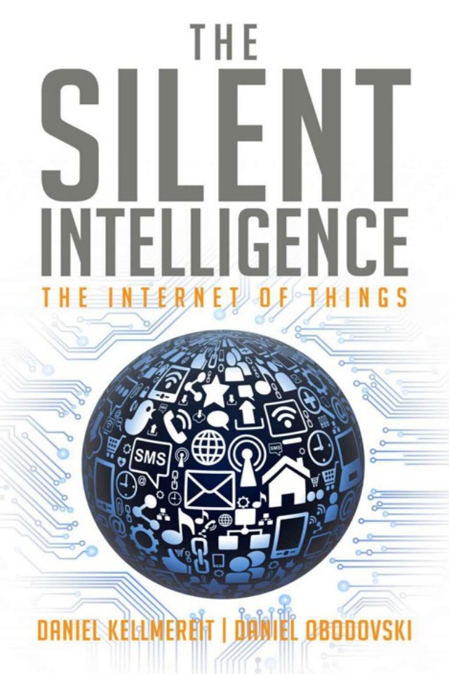 The Silent Intelligence The Internet Of Things Daniel Kellmereit Daniel Obodovski