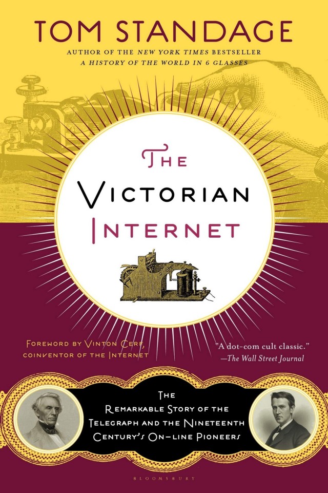 The Victorian Internet The Remarkable Story Of The Telegraph And The Nineteenth Centurys Online Pioneers Tom Standage