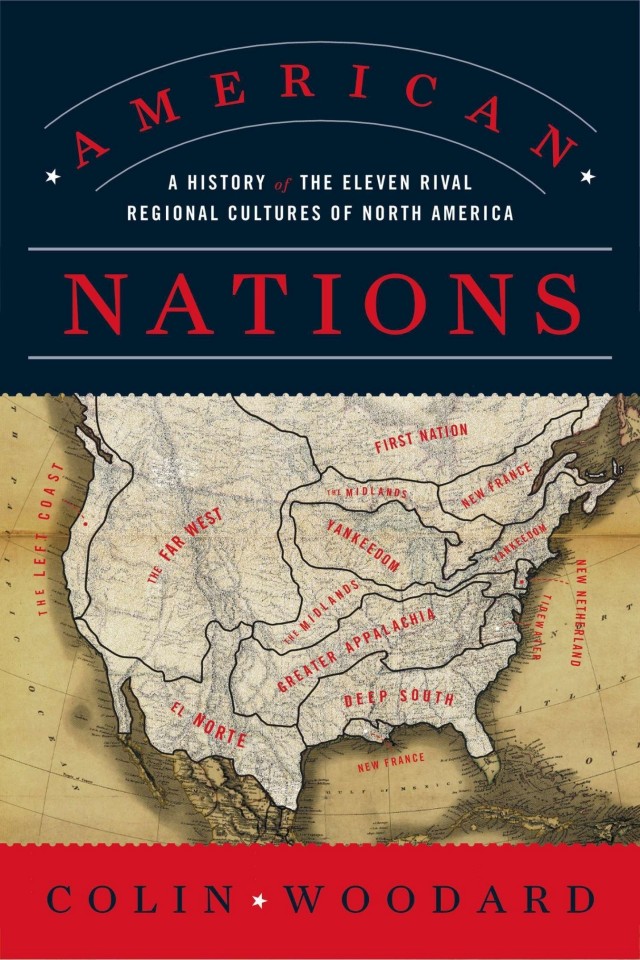 American Nations A History Of The Eleven Rival Regional Cultures Of North America Colin Woodard