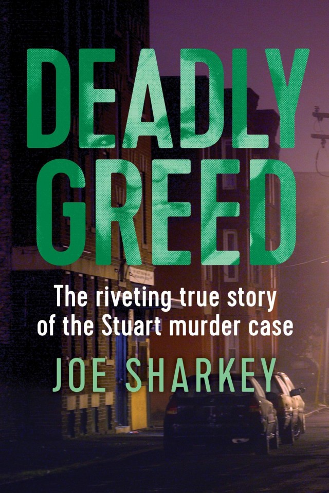 Deadly Greed The Riveting True Story Of The Stuart Murder Case Joe Sharkey