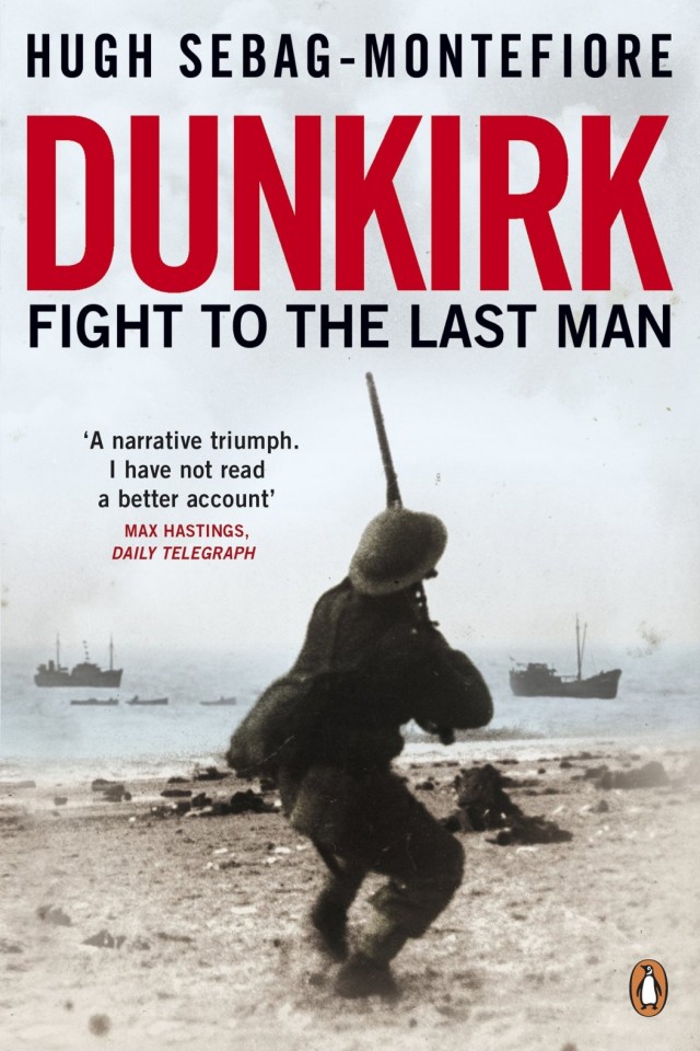 Dunkirk Fight To The Last Man Hugh Sebagmontefiore