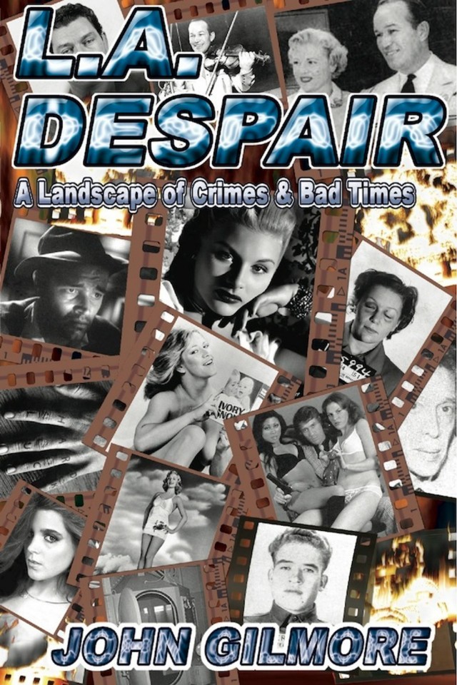 La Despair A Landscape Of Crimes Bad Times John Gilmore