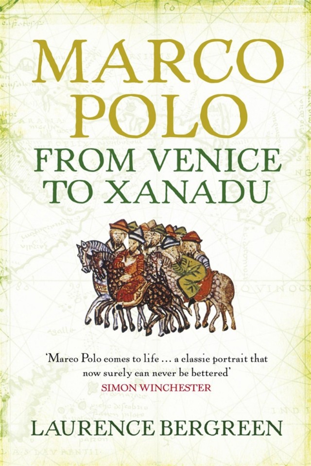 Marco Polo From Venice To Xanadu Laurence Bergreen
