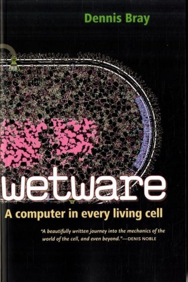 Wetware A Computer In Every Living Cell Dennis Bray